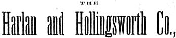 Harlan and Hollingsworth Company (Betts, Pusey and Harlan, Betts, Harlan and Hollingsworth, Harlan and Hollingsworth, Harlan, Hollingsworth and Company)
