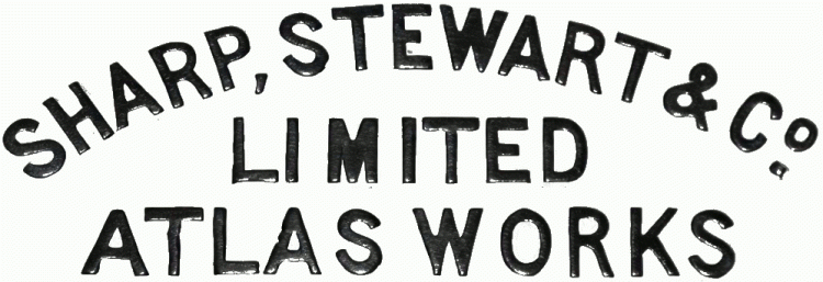 Sharp, Stewart and Company (Sharp, Greenleaves & Co., Sharp, Roberts & Co., Sharp Bros., Atlas Works)