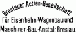 Breslauer Aktiengesellschaft für Eisenbahn-Wagenbau und Maschienenbauanstalt Breslau (Waggonfabrik von Gottfried Linke, Breslauer Aktiengesellschaft für Eisenbahnwagen)